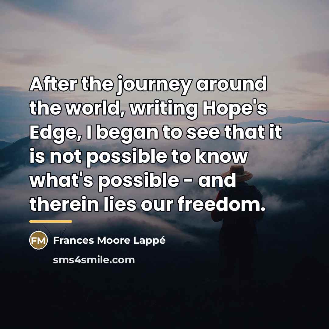 “After the journey around the world, writing Hope's Edge, I…” quote by Frances Moore Lappé