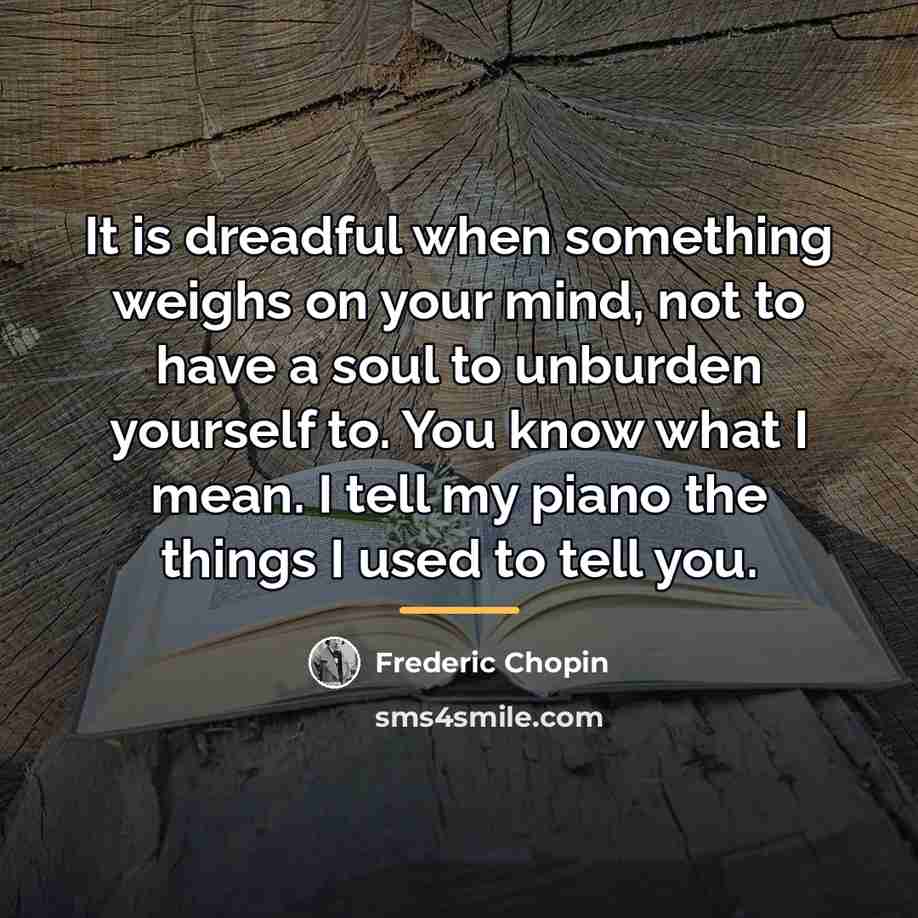 “It is dreadful when something weighs on your mind, not…” quote by Frederic Chopin