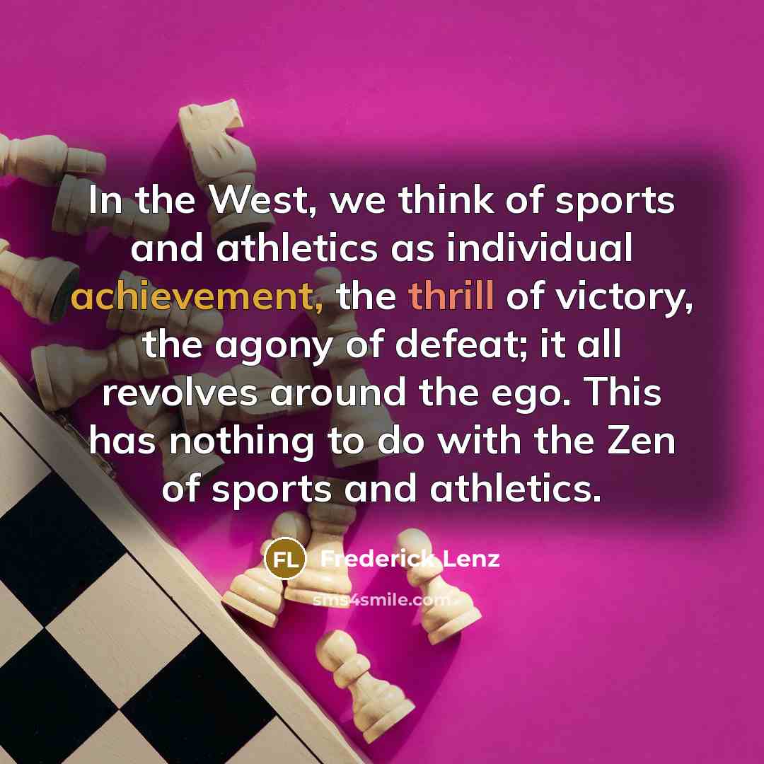 “In the West, we think of sports and athletics as…” quote by Frederick Lenz