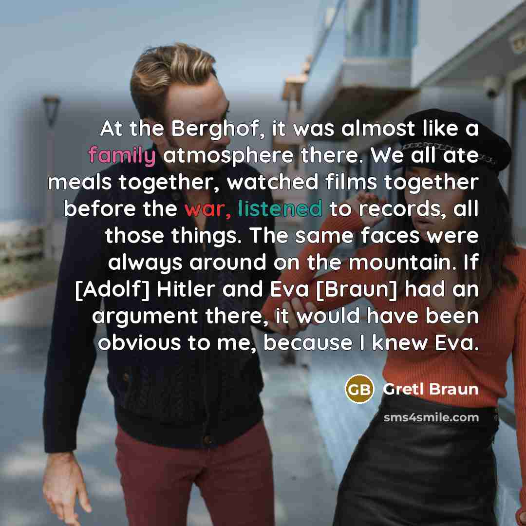 “At the Berghof, it was almost like a family atmosphere…” quote by Gretl Braun
