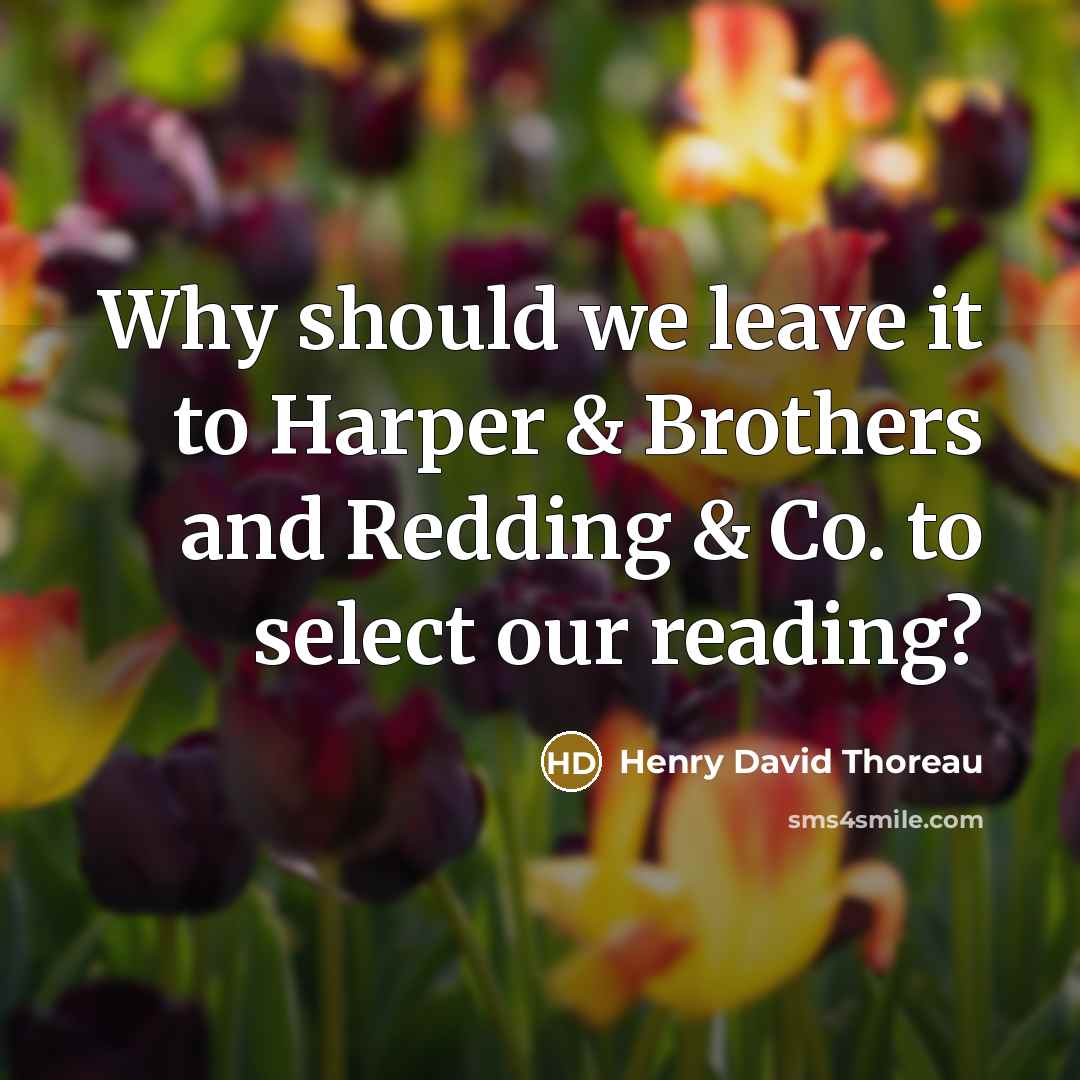 “Why should we leave it to Harper & Brothers and…” quote by Henry David Thoreau