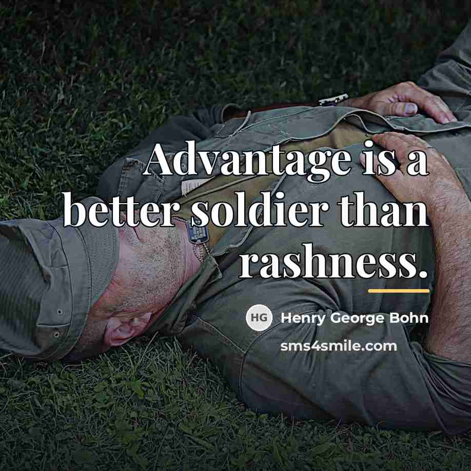 “Advantage is a better soldier than rashness.…” quote by Henry George Bohn
