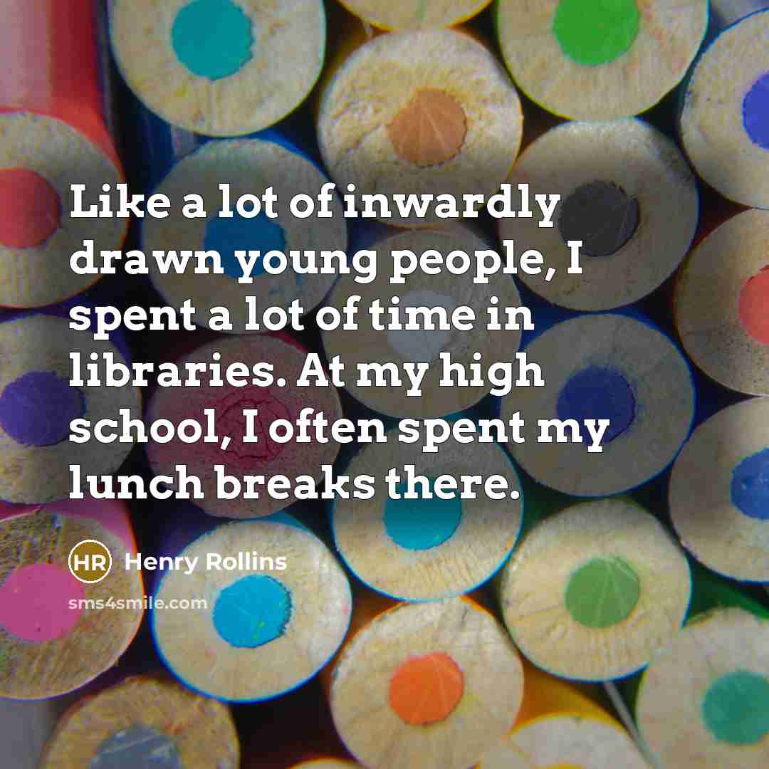 “Like a lot of inwardly drawn young people, I spent…” quote by Henry Rollins