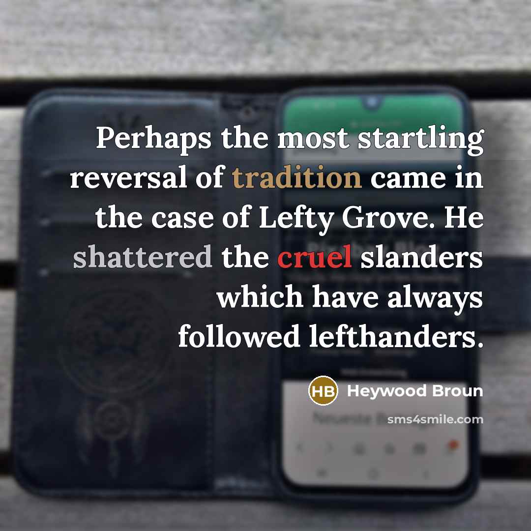 “Perhaps the most startling reversal of tradition came in the…” quote by Heywood Broun