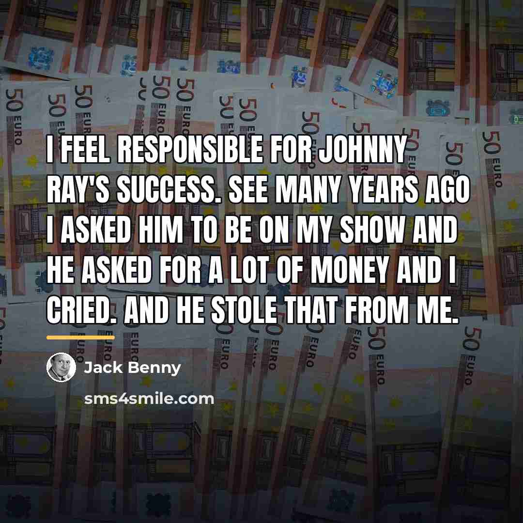 “I feel responsible for Johnny Ray's success. See many years…” quote by Jack Benny
