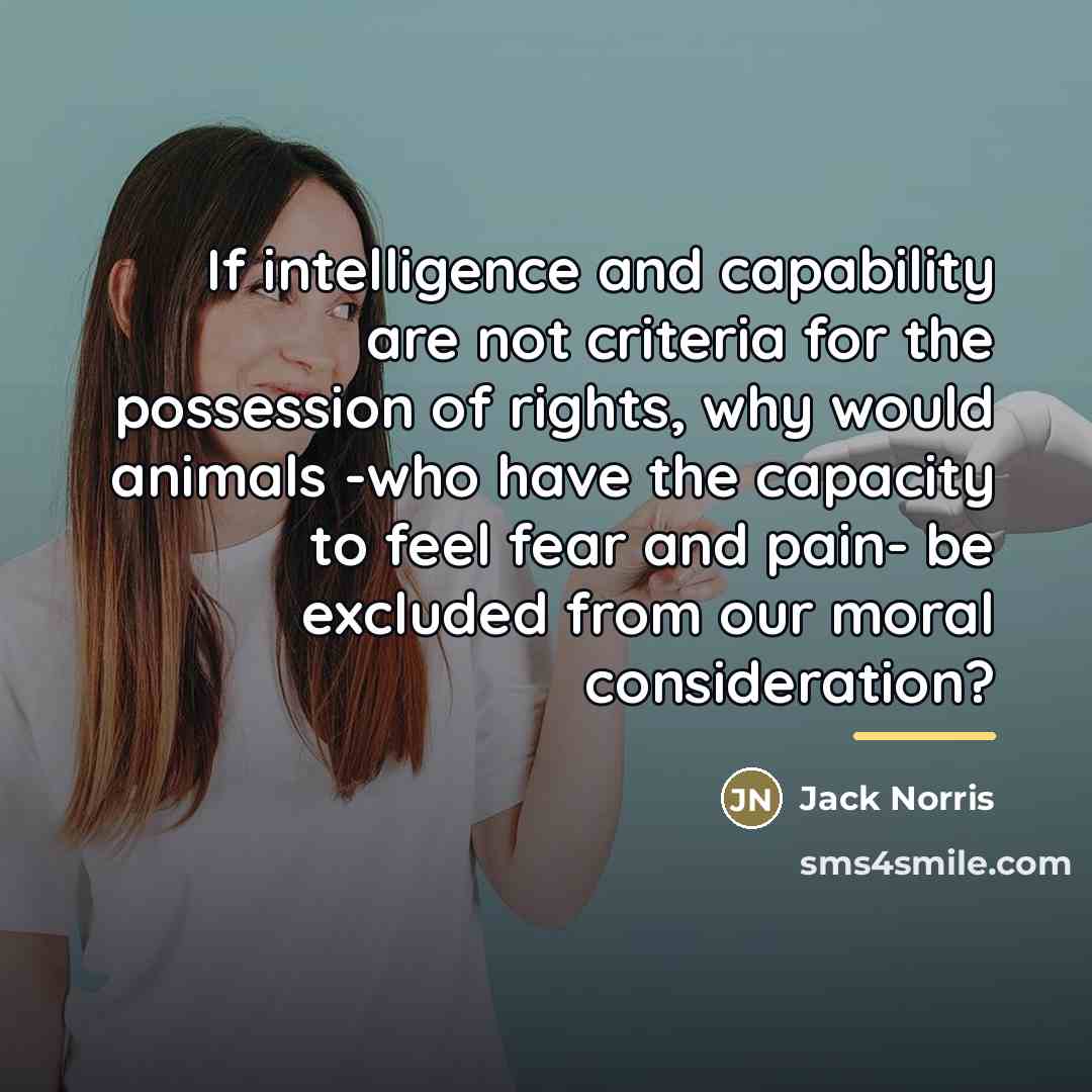 “If intelligence and capability are not criteria for the possession…” quote by Jack Norris