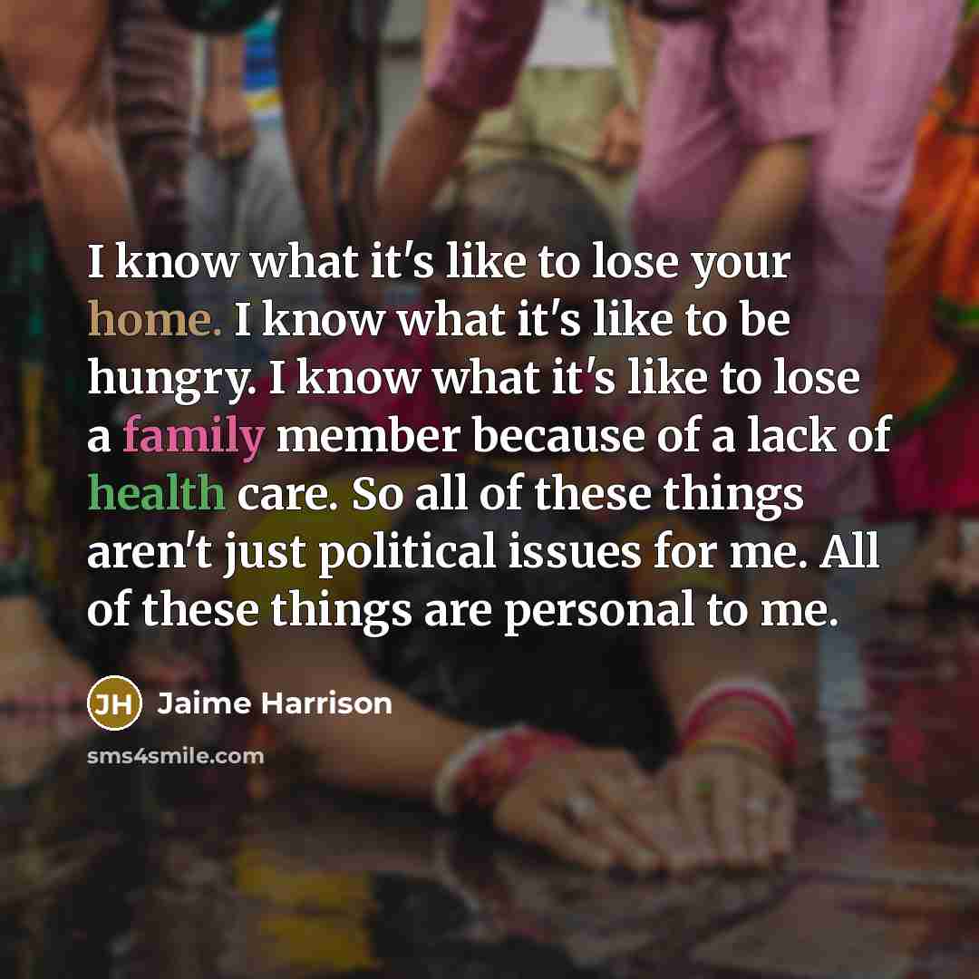 “I know what it's like to lose your home. I…” quote by Jaime Harrison