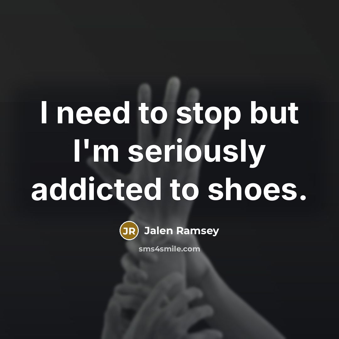 “I need to stop but I'm seriously addicted to shoes.…” quote by Jalen Ramsey