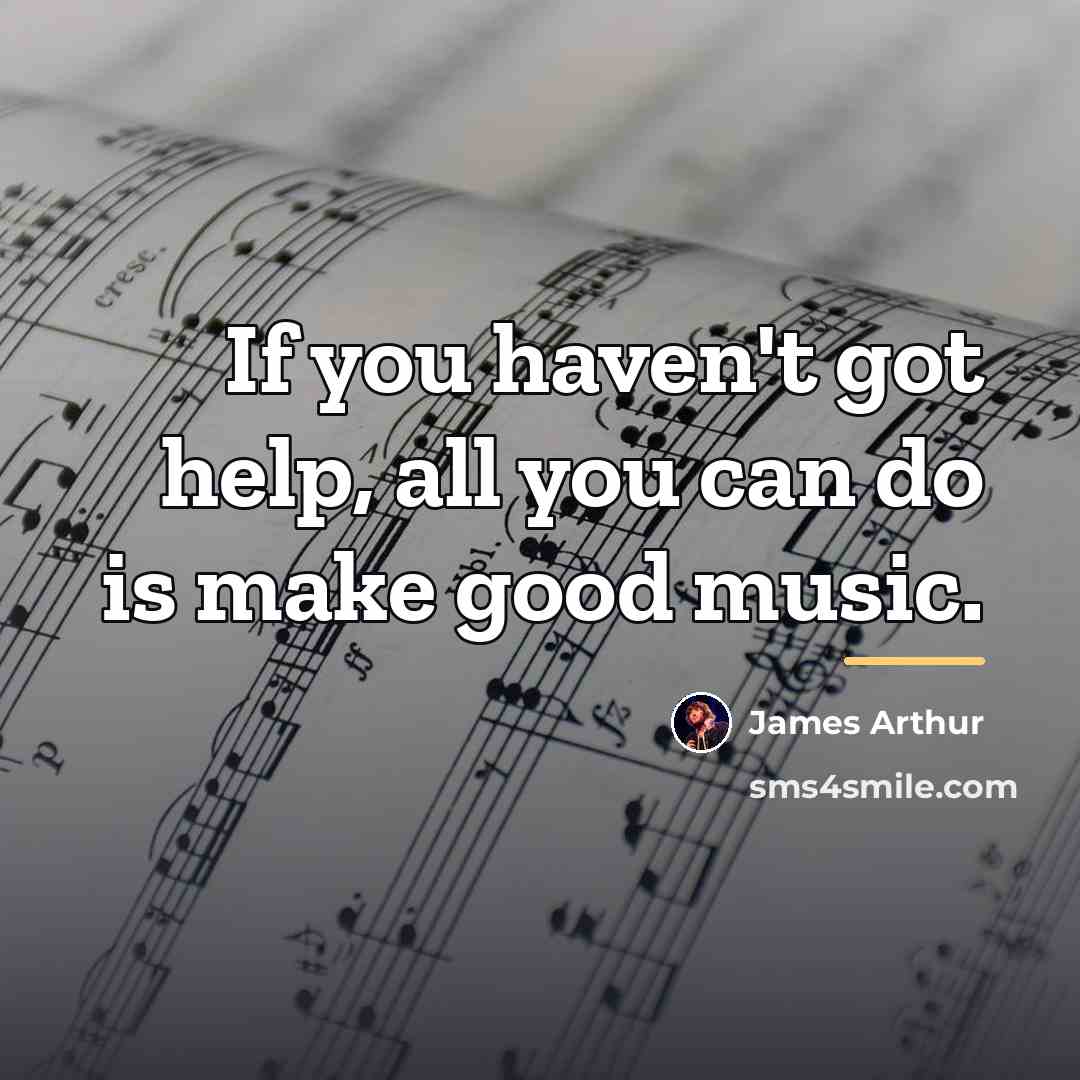 “If you haven't got help, all you can do is…” quote by James Arthur