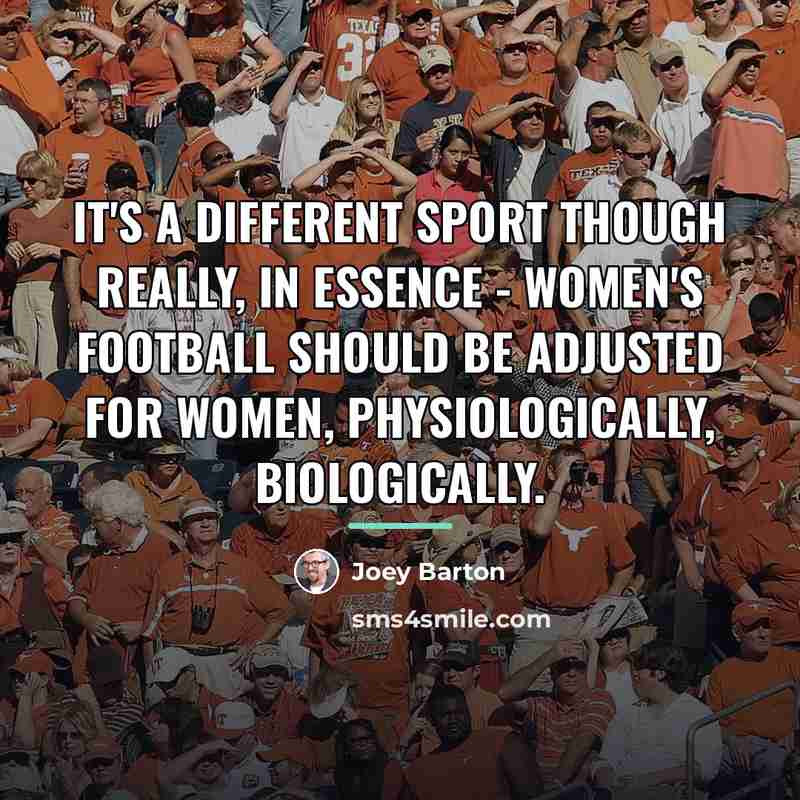 “It's a different sport though really, in essence - women's…” quote by Joey Barton