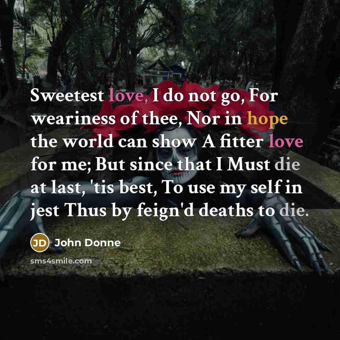 “Sweetest love, I do not go, For weariness of thee,…” quote by John Donne