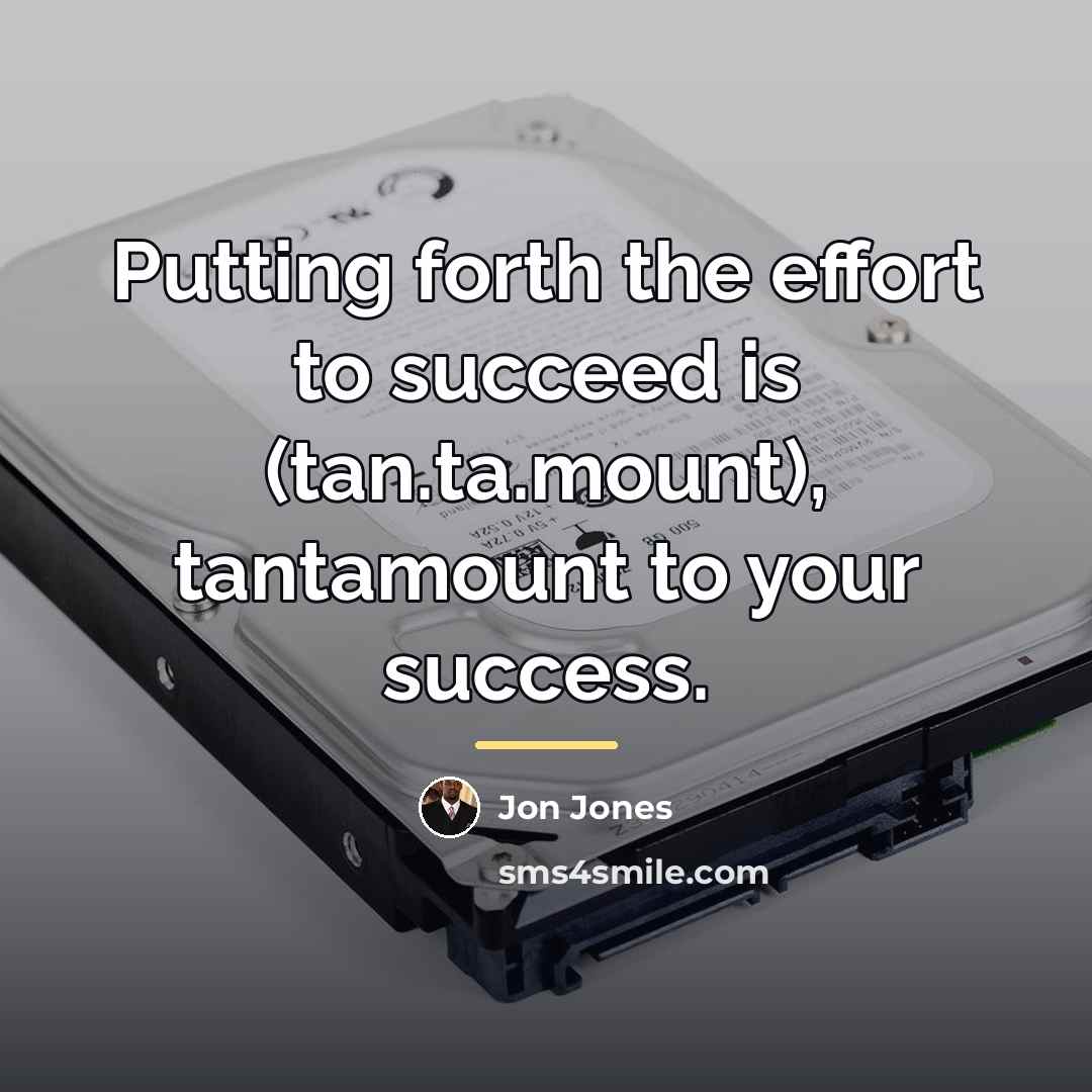 “Putting forth the effort to succeed is (tan.ta.mount), tantamount to…” quote by Jon Jones