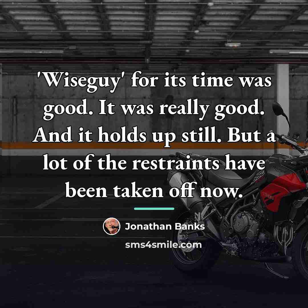 “'Wiseguy' for its time was good. It was really good.…” quote by Jonathan Banks