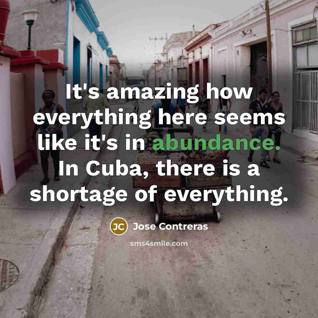“It's amazing how everything here seems like it's in abundance.…” quote by Jose Contreras