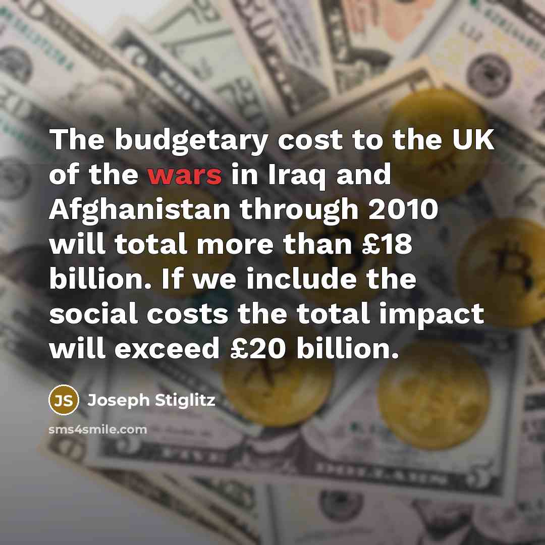 “The budgetary cost to the UK of the wars in…” quote by Joseph Stiglitz
