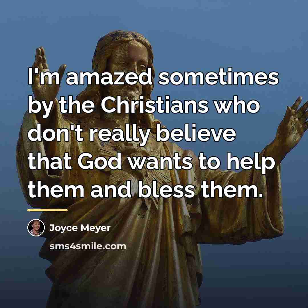 “I'm amazed sometimes by the Christians who don't really believe…” quote by Joyce Meyer