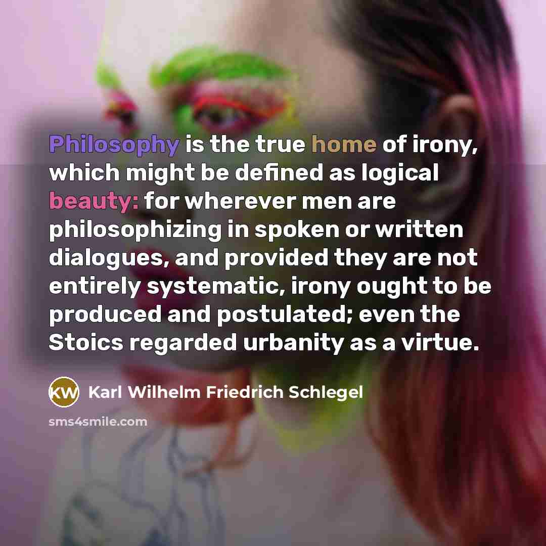 “Philosophy is the true home of irony, which might be…” quote by Karl Wilhelm Friedrich Schlegel