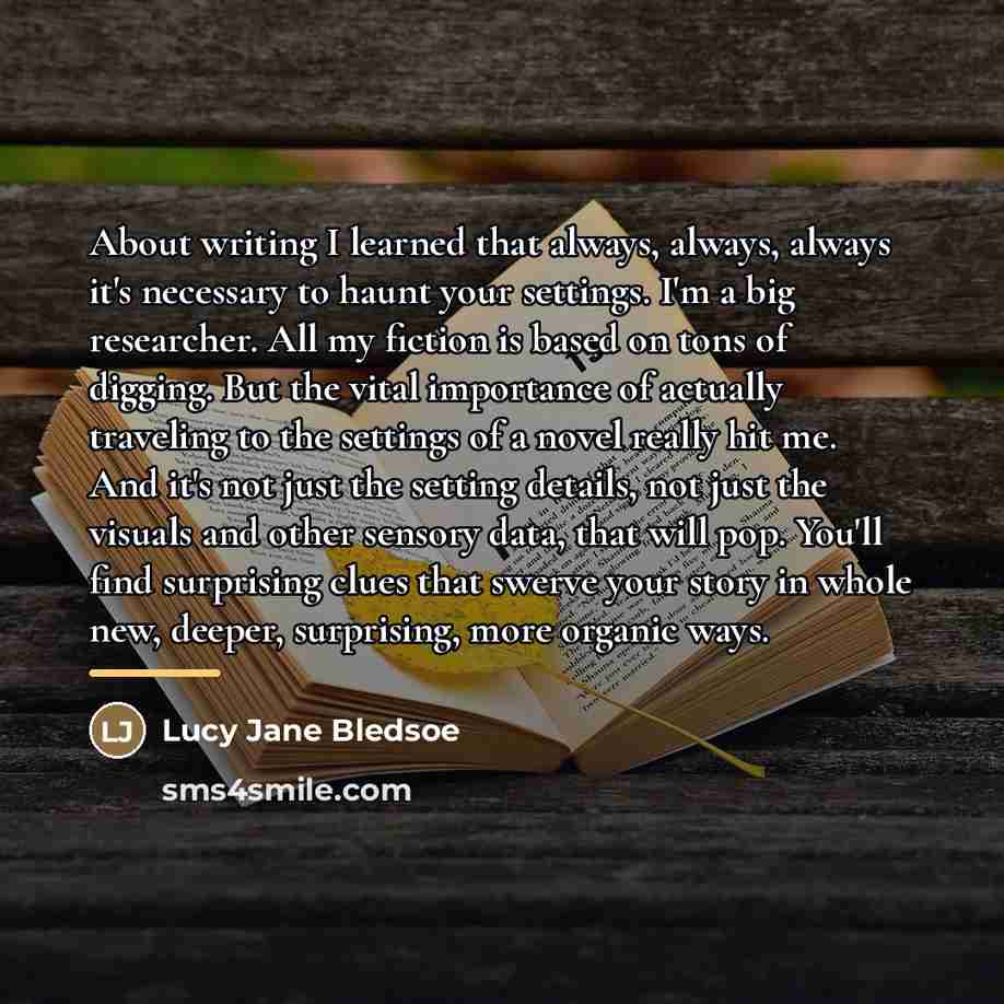 “About writing I learned that always, always, always it's necessary…” quote by Lucy Jane Bledsoe