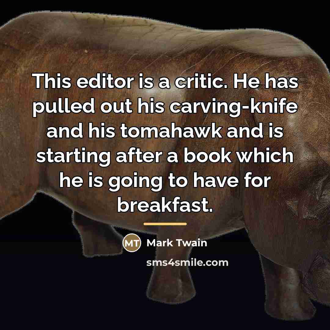 “This editor is a critic. He has pulled out his…” quote by Mark Twain