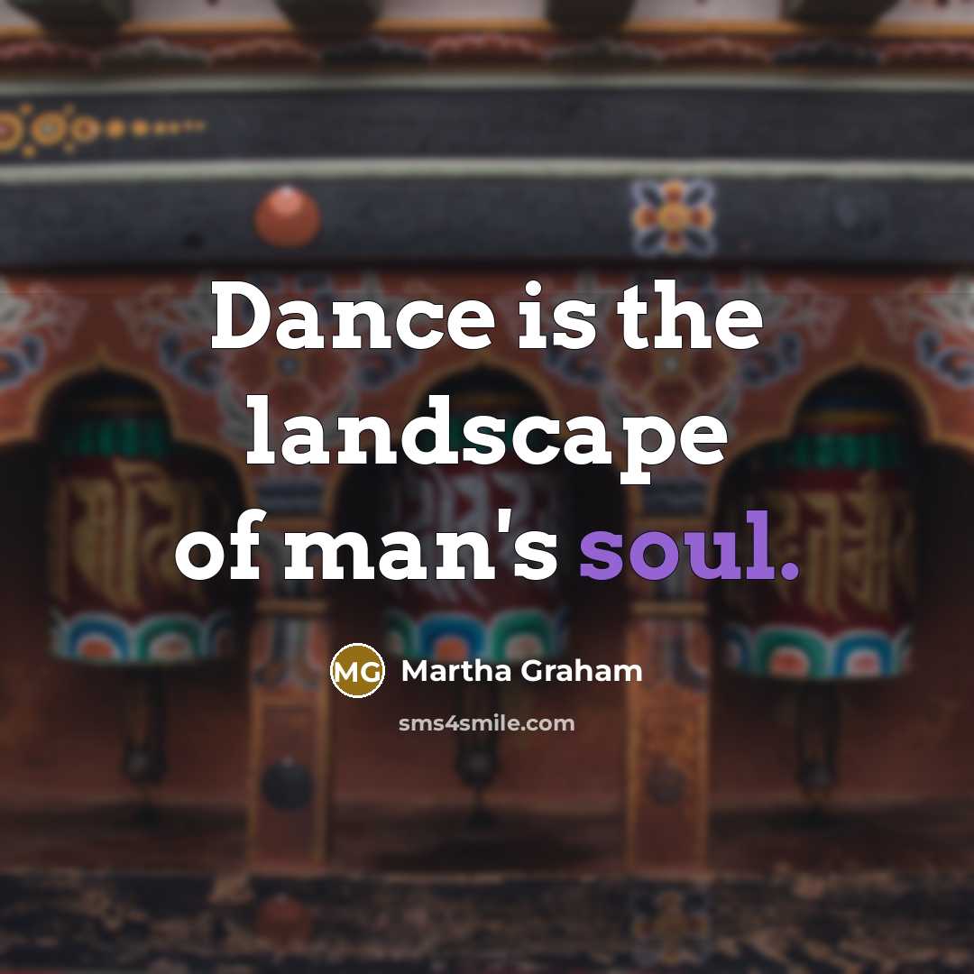 “Dance is the landscape of man's soul.…” quote by Martha Graham