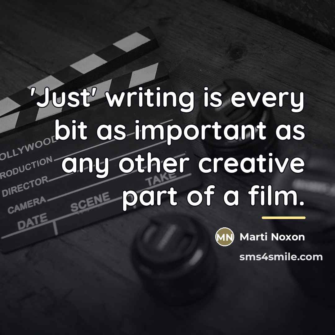 “'Just' writing is every bit as important as any other…” quote by Marti Noxon