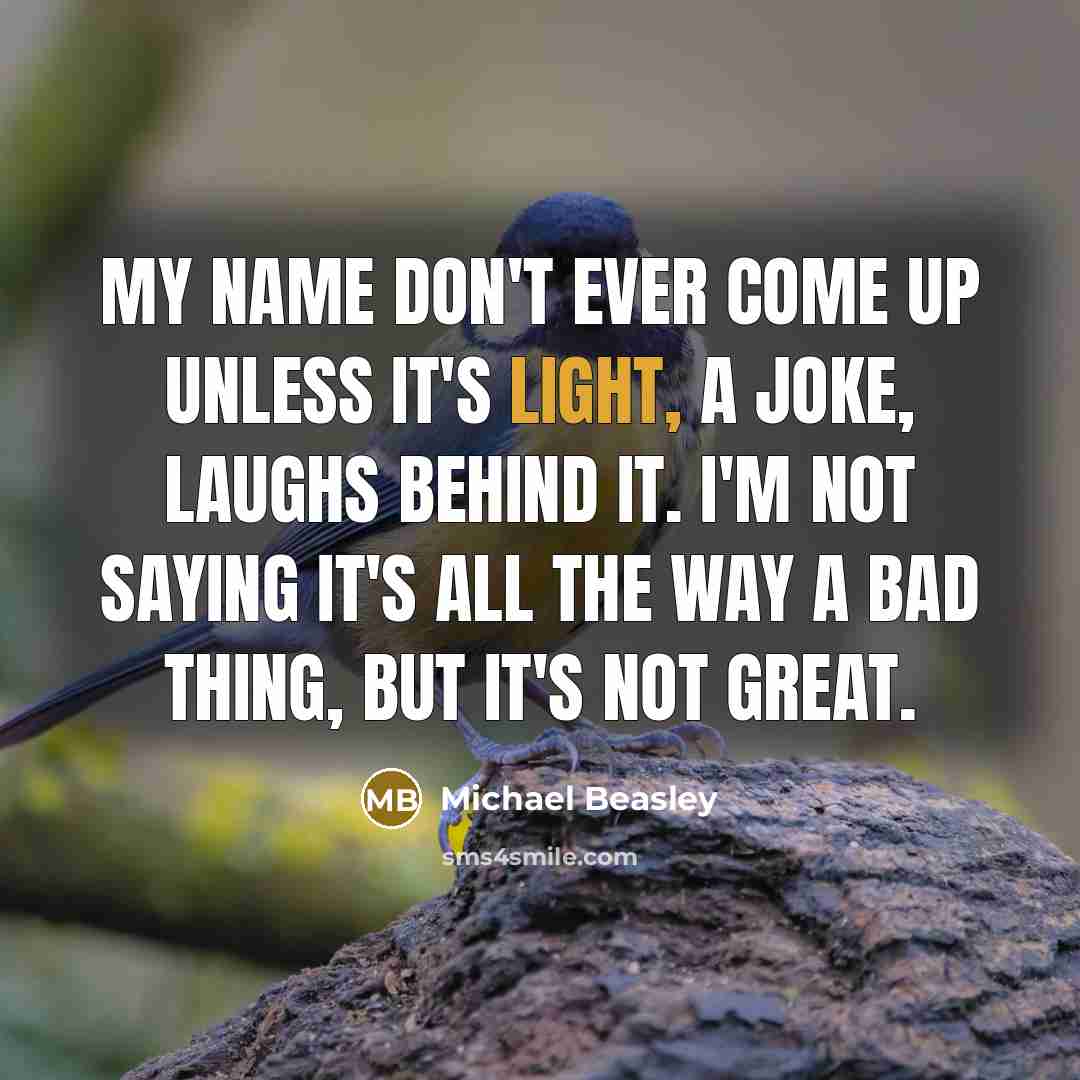 “My name don't ever come up unless it's light, a…” quote by Michael Beasley