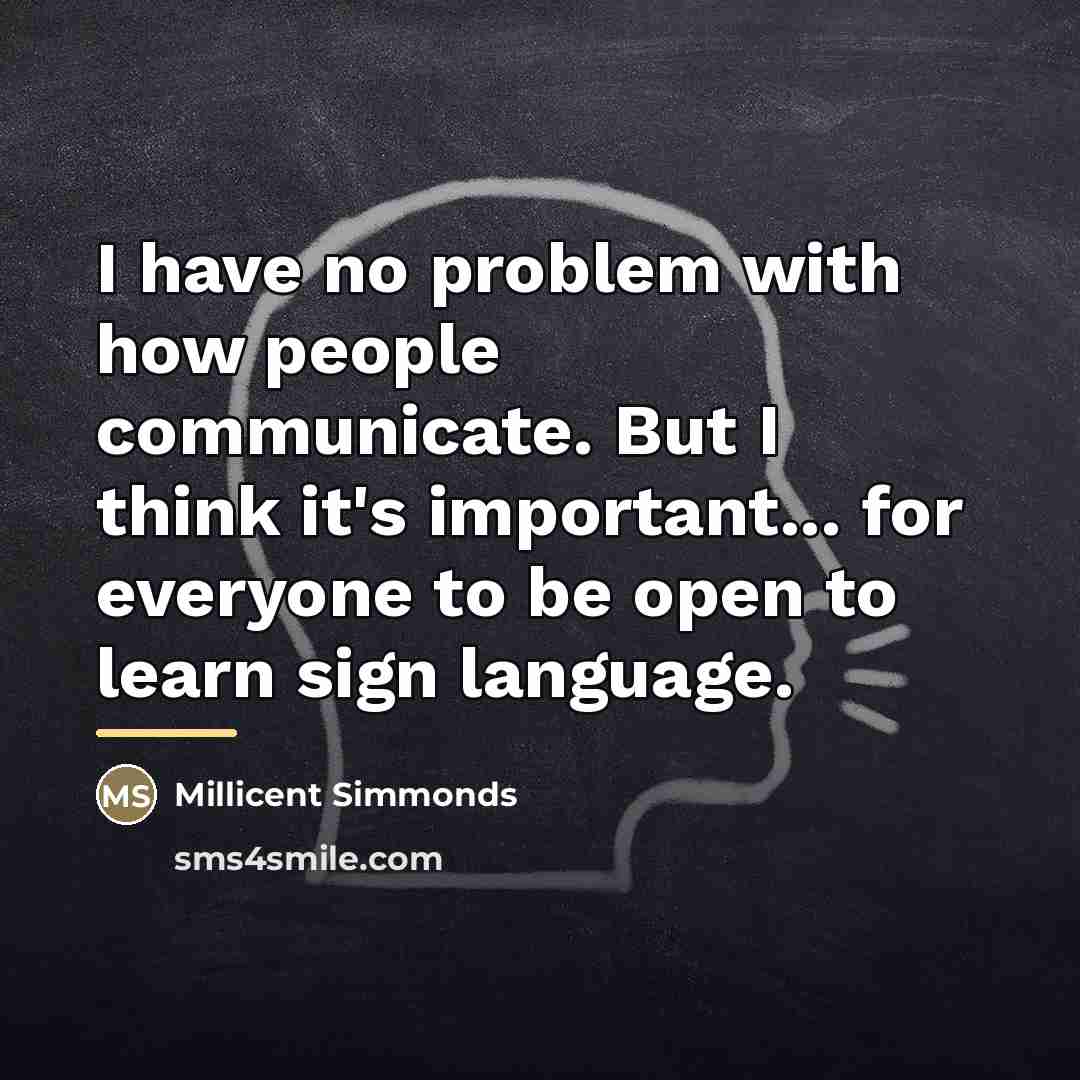 “I have no problem with how people communicate. But I…” quote by Millicent Simmonds