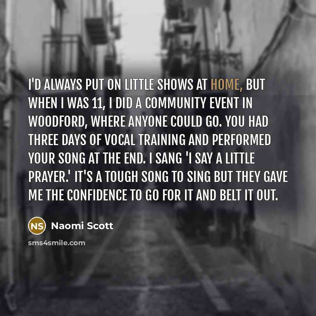 “I'd always put on little shows at home, but when…” quote by Naomi Scott