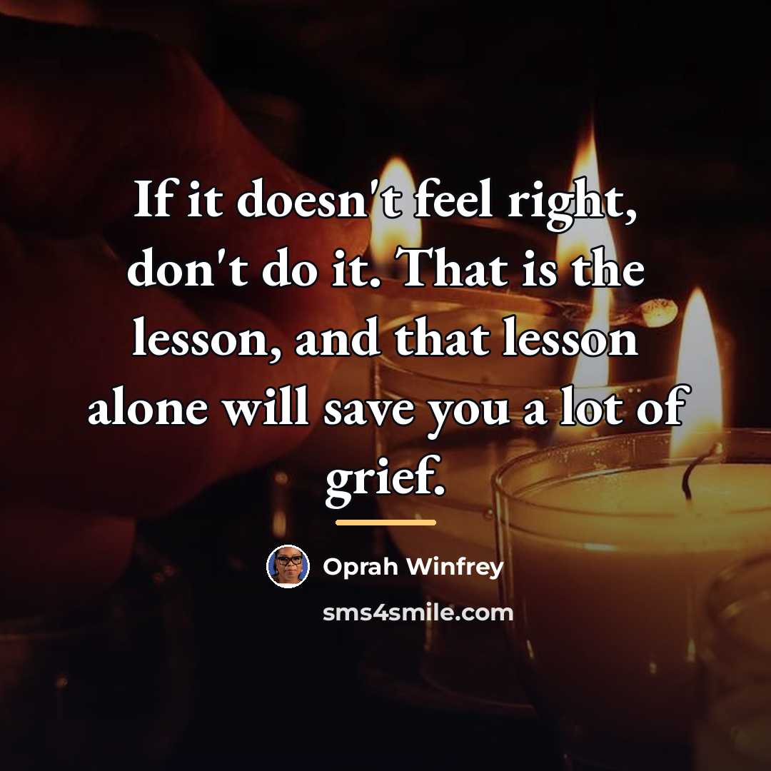 “If it doesn't feel right, don't do it. That is…” quote by Oprah Winfrey