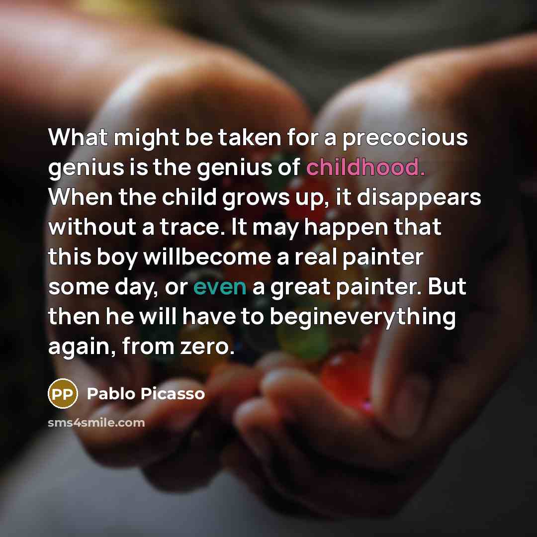 “What might be taken for a precocious genius is the…” quote by Pablo Picasso