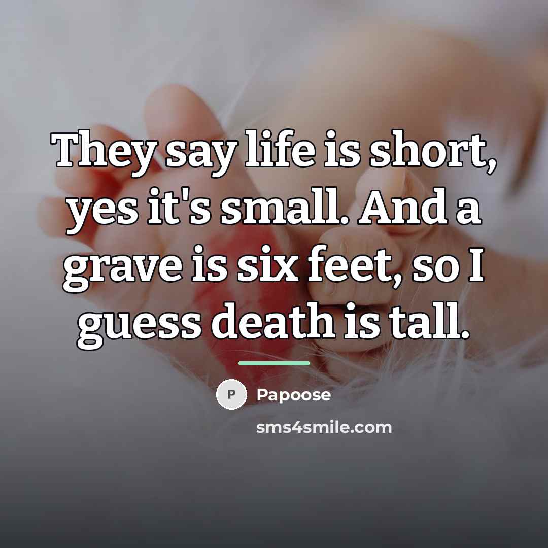 “They say life is short, yes it's small. And a…” quote by Papoose