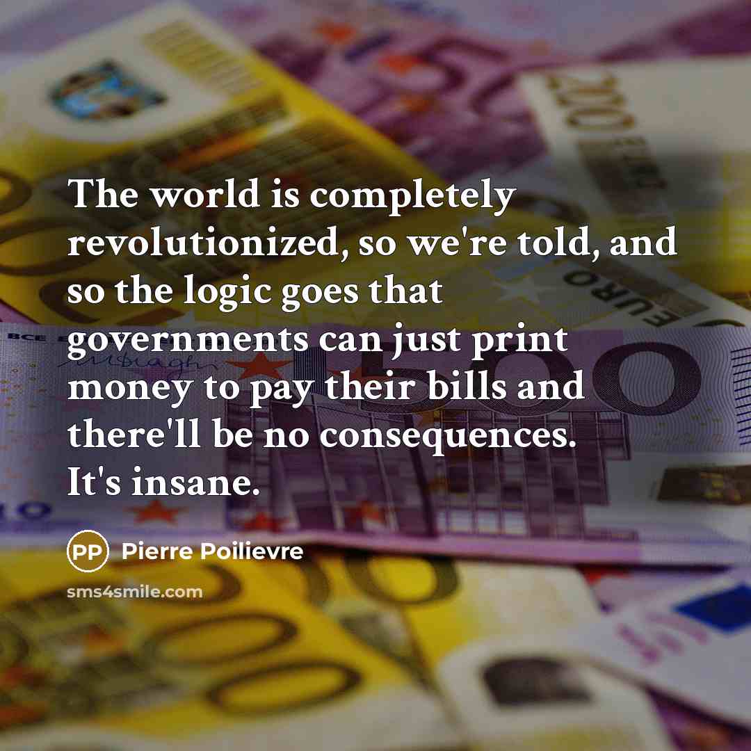 “The world is completely revolutionized, so we're told, and so…” quote by Pierre Poilievre