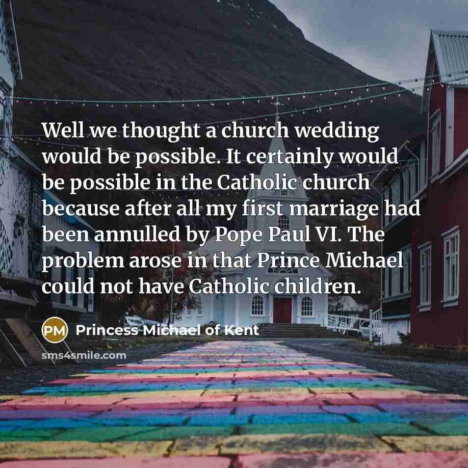 “Well we thought a church wedding would be possible. It…” quote by Princess Michael of Kent
