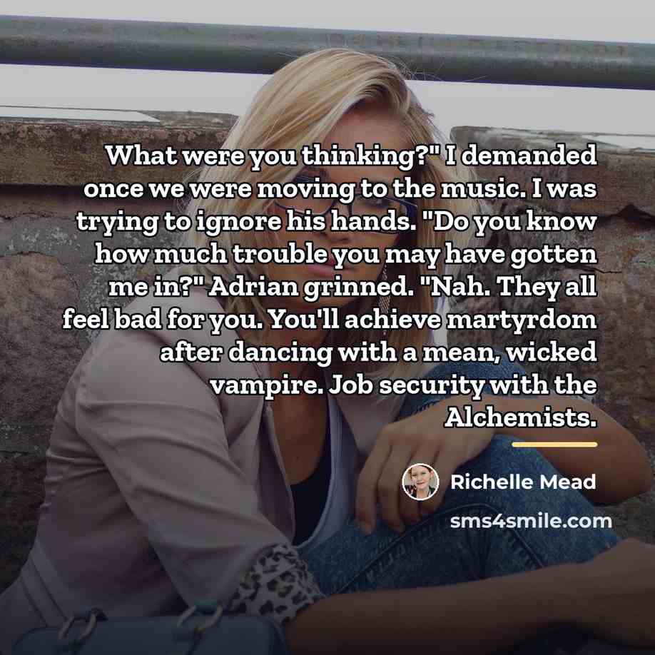 “What were you thinking?" I demanded once we were moving…” quote by Richelle Mead