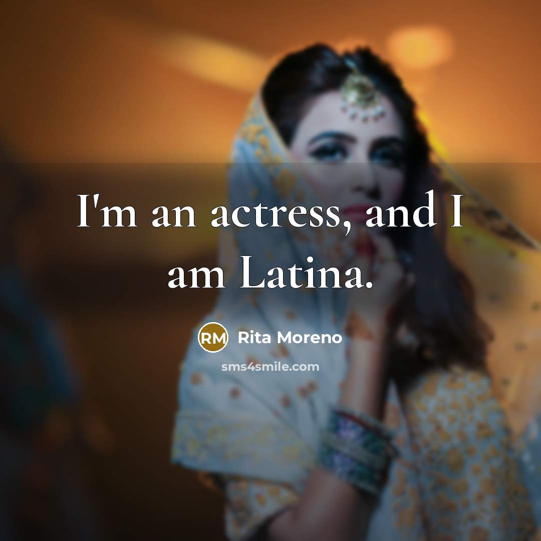 “I'm an actress, and I am Latina.…” quote by Rita Moreno