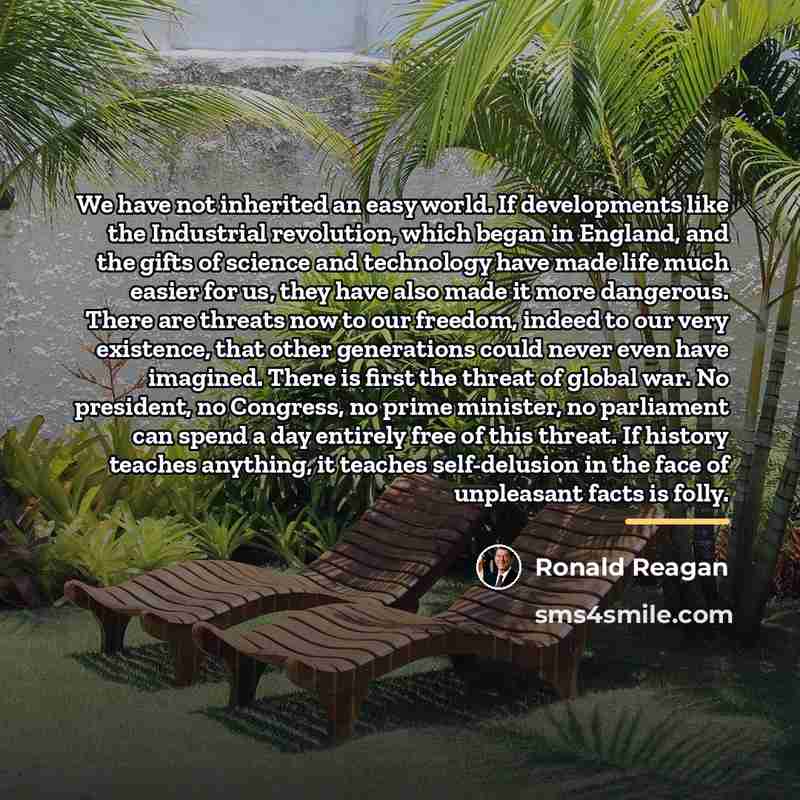“We have not inherited an easy world. If developments like…” quote by Ronald Reagan
