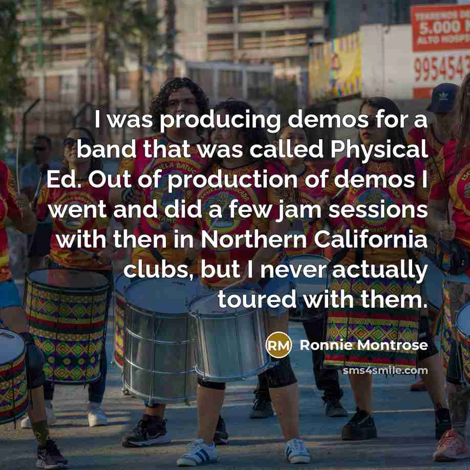 “I was producing demos for a band that was called…” quote by Ronnie Montrose