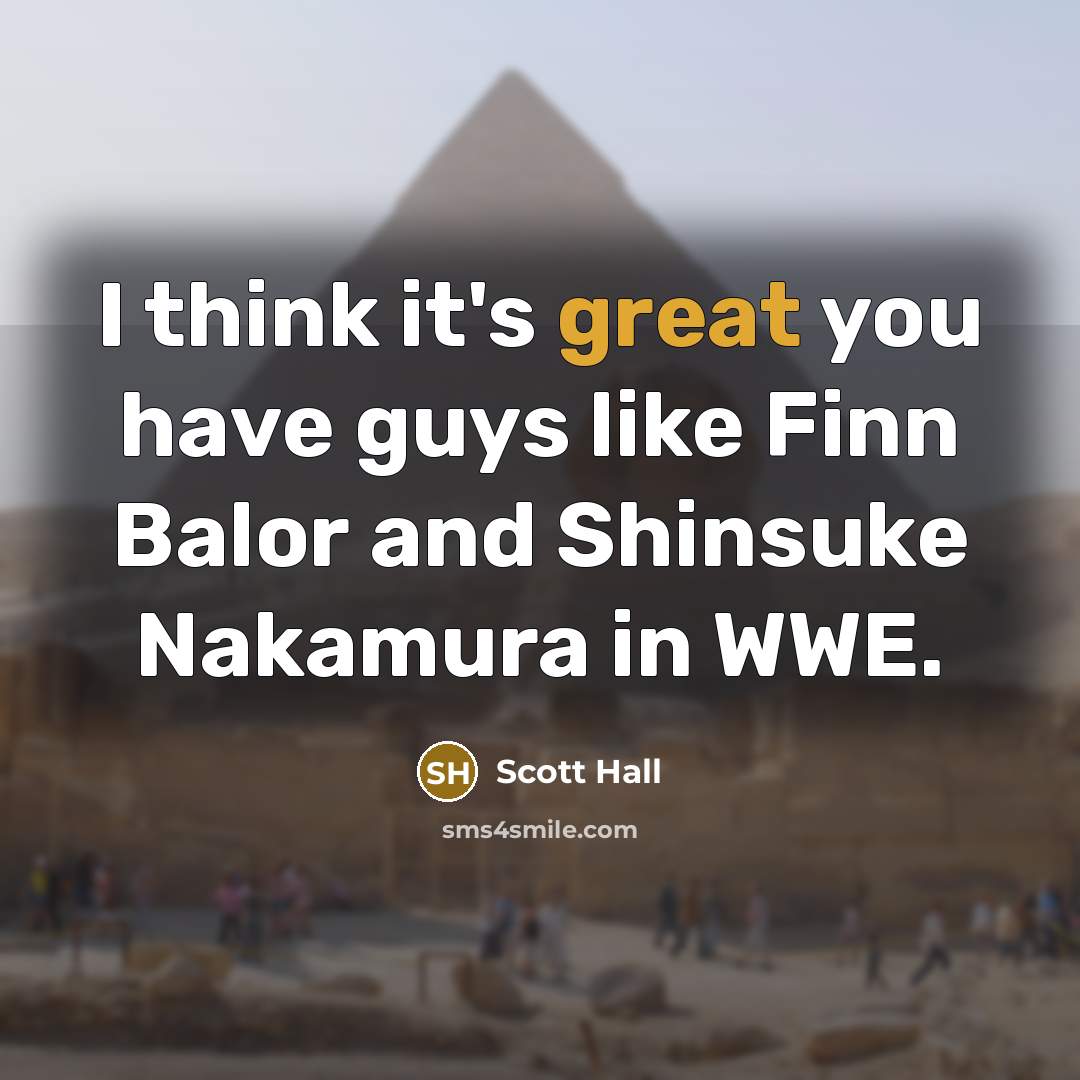 “I think it's great you have guys like Finn Balor…” quote by Scott Hall