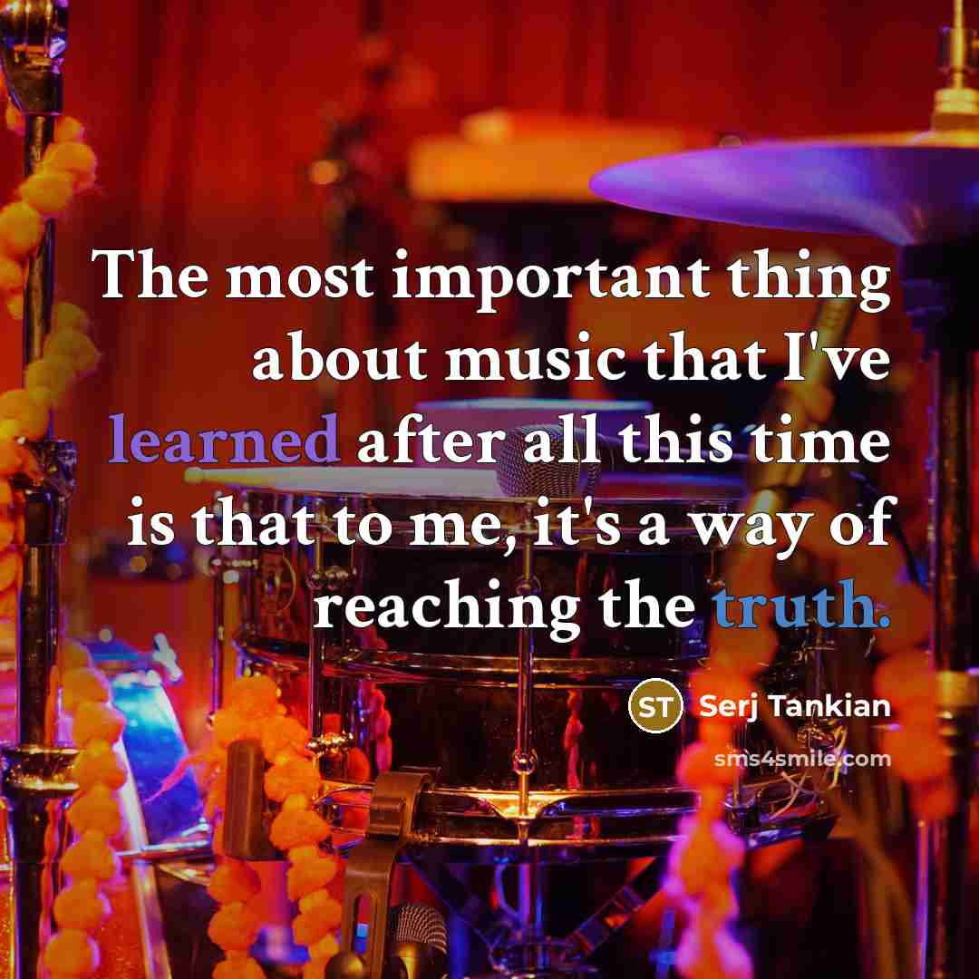 “The most important thing about music that I've learned after…” quote by Serj Tankian