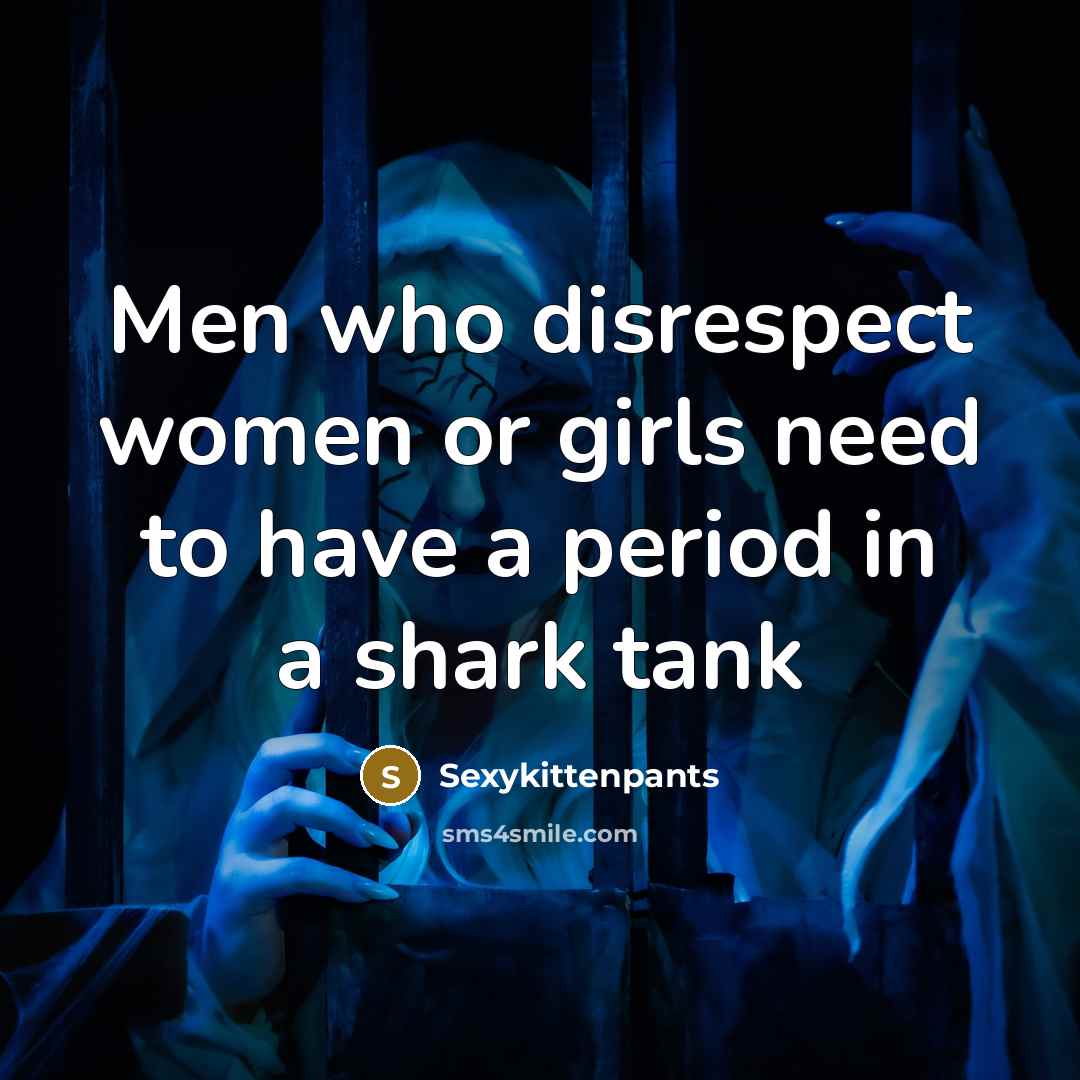 “Men who disrespect women or girls need to have a…” quote by Sexykittenpants