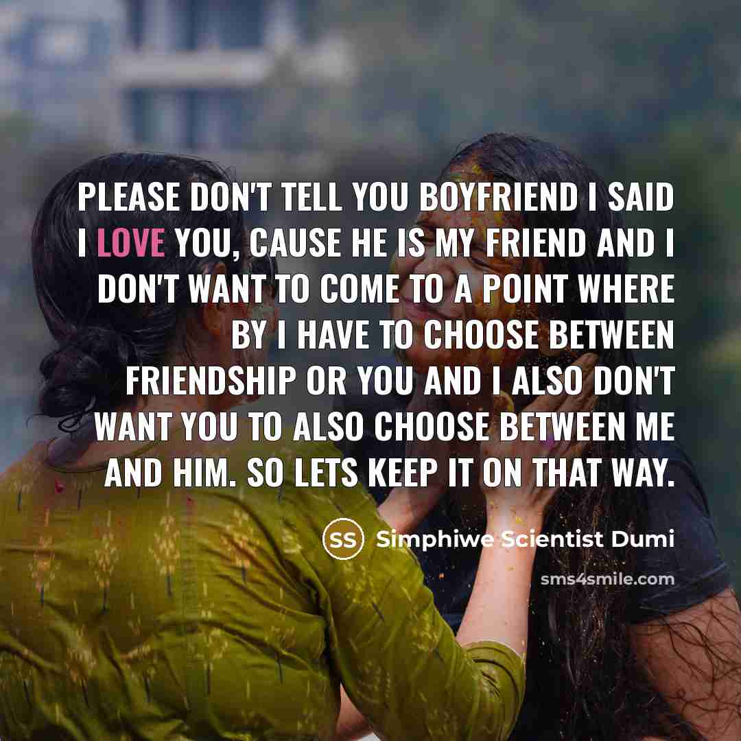 “Please don't tell you boyfriend I said I love you,…” quote by Simphiwe Scientist Dumi