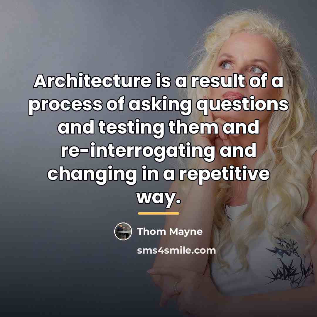 “Architecture is a result of a process of asking questions…” quote by Thom Mayne