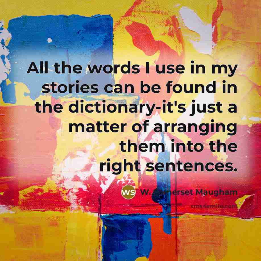 “All the words I use in my stories can be…” quote by W. Somerset Maugham