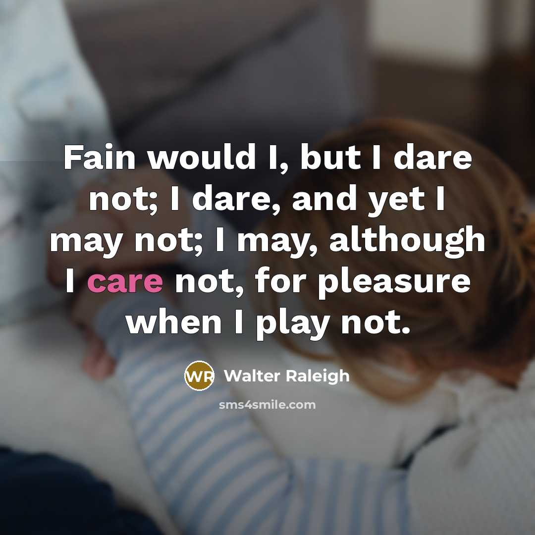 “Fain would I, but I dare not; I dare, and…” quote by Walter Raleigh