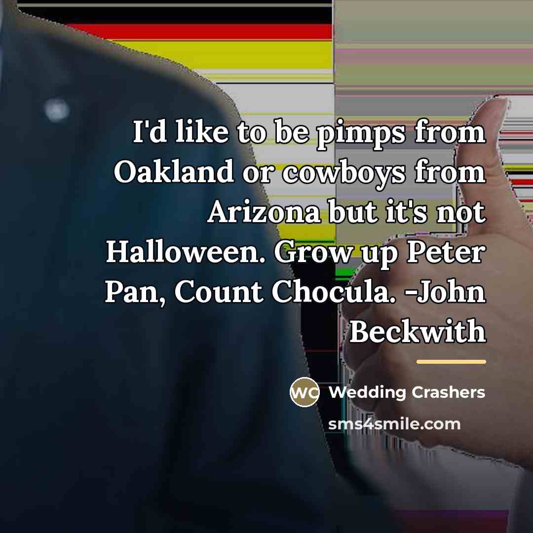 “I'd like to be pimps from Oakland or cowboys from…” quote by Wedding Crashers