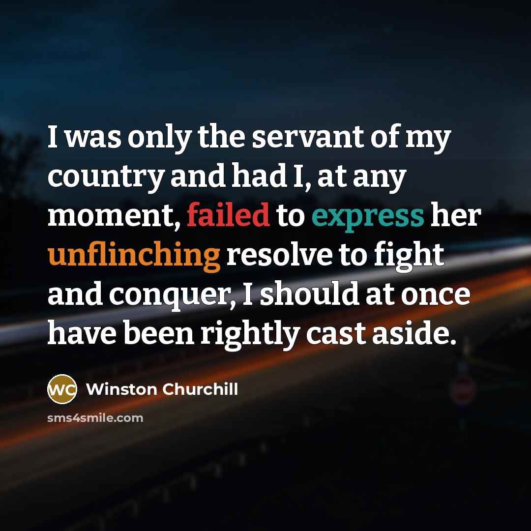 “I was only the servant of my country and had…” quote by Winston Churchill
