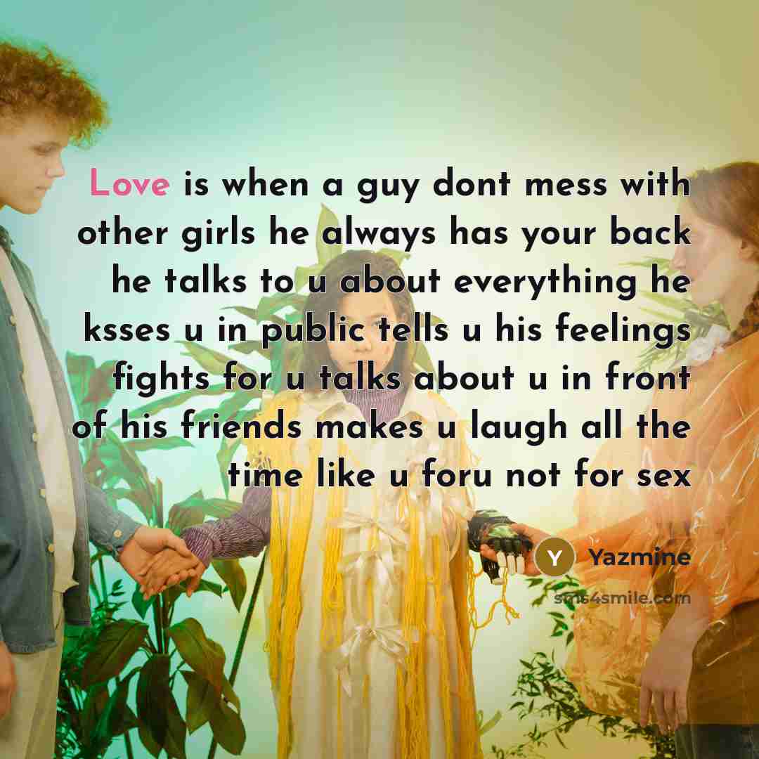 “Love is when a guy dont mess with other girls…” quote by Yazmine