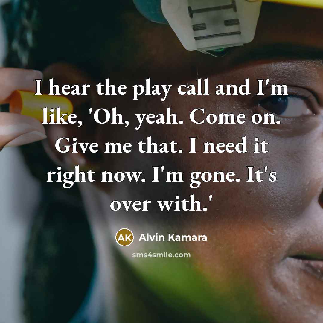 “I hear the play call and I'm like, 'Oh, yeah.…” quote by Alvin Kamara