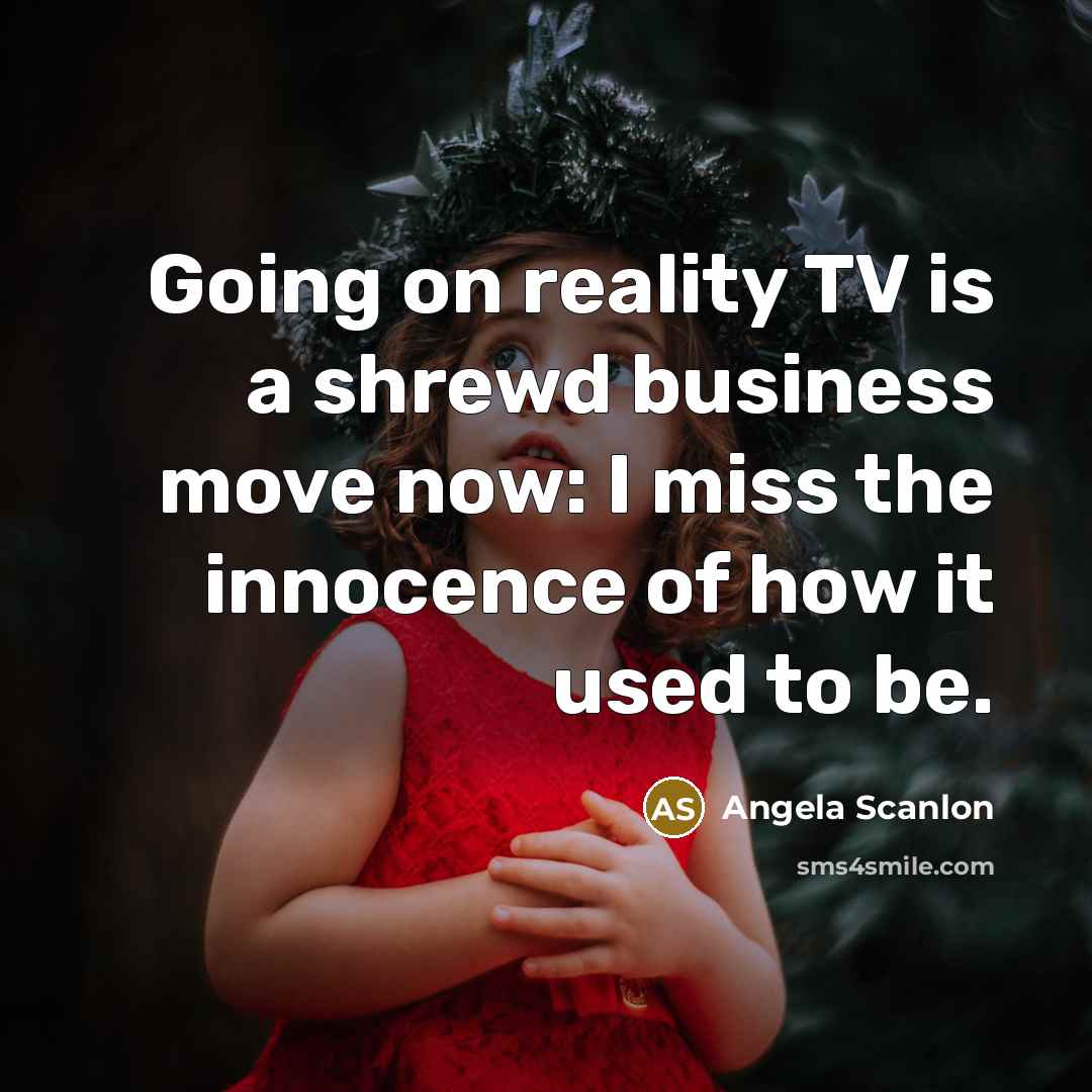 “Going on reality TV is a shrewd business move now:…” quote by Angela Scanlon