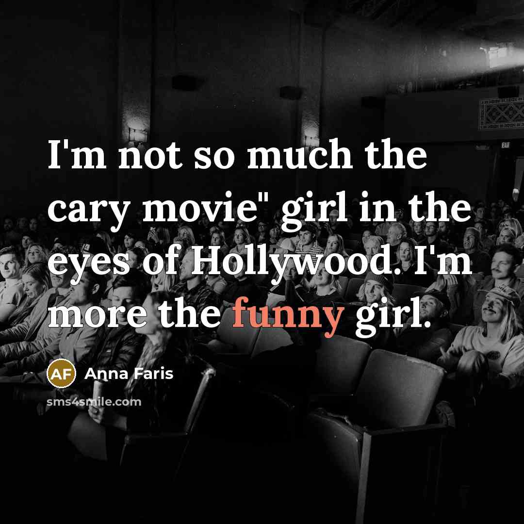 “I'm not so much the cary movie" girl in the…” quote by Anna Faris